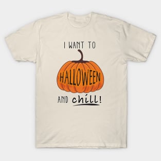 Halloween and Chill! T-Shirt